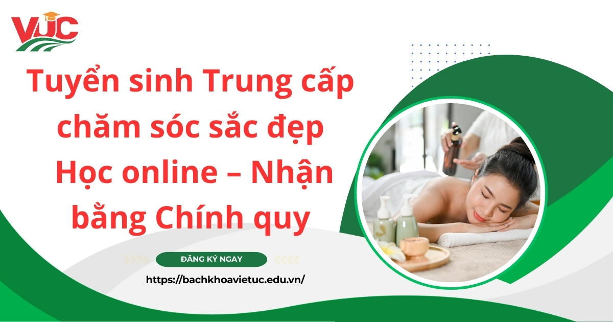 Tuyển sinh Trung cấp chăm sóc sắc đẹp - Học online - Nhận bằng Chính quy
