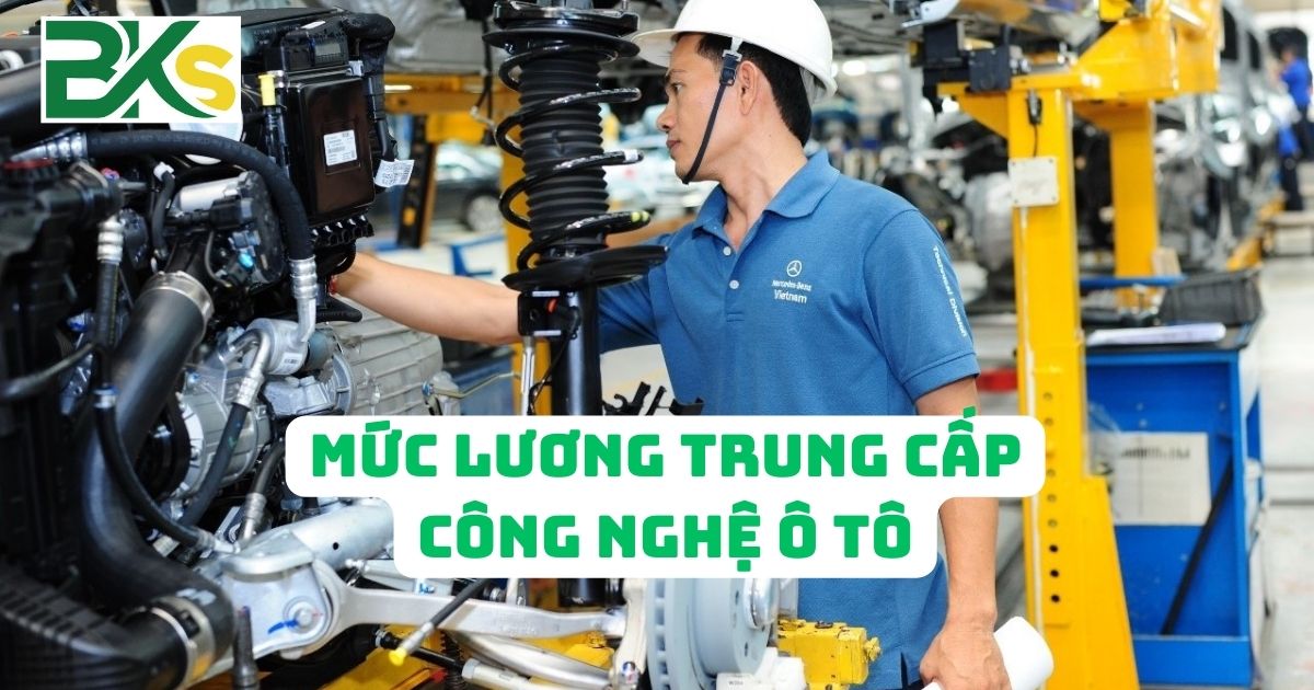 Mức lương Trung cấp Công nghệ ô tô là bao nhiêu?