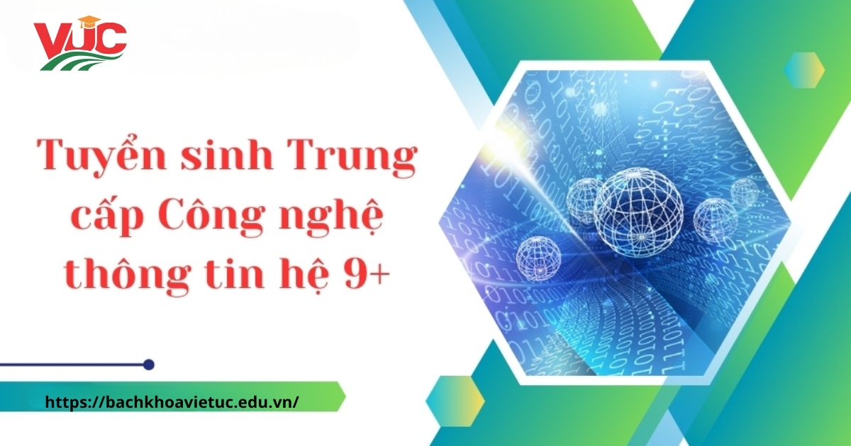 Tuyển sinh Trung cấp Công nghệ thông tin hệ 9+
