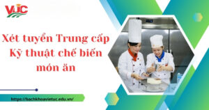 Xét tuyển Trung cấp Kỹ thuật chế biến món ăn mới nhật - Đào tạo từ xa - Nhận bằng chính quy