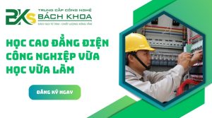 Học Cao đẳng Điện công nghiệp vừa học vừa làm