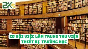 Cơ hội việc làm Trung cấp Thư viện thiết bị trường học