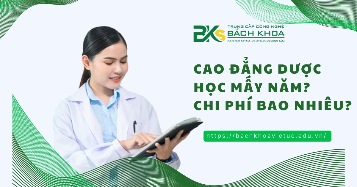 Thời gian học Cao đẳng Dược? Chi phí bao nhiêu?