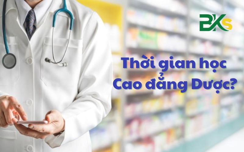Cao đẳng Dược học mấy năm? Chi phí bao nhiêu? 22 Thời gian học Cao đẳng dược