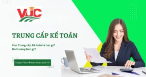 Học Trung cấp Kế toán là học gì? Ra làm gì?