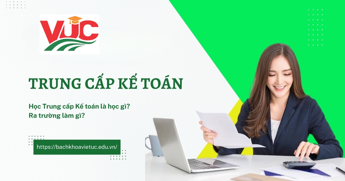 Học Trung cấp Kế toán là học gì? Ra làm gì?