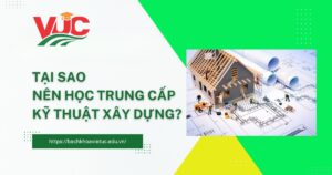 Tuyển sinh học Trung cấp nghề Kỹ thuật xây dựng mới nhất