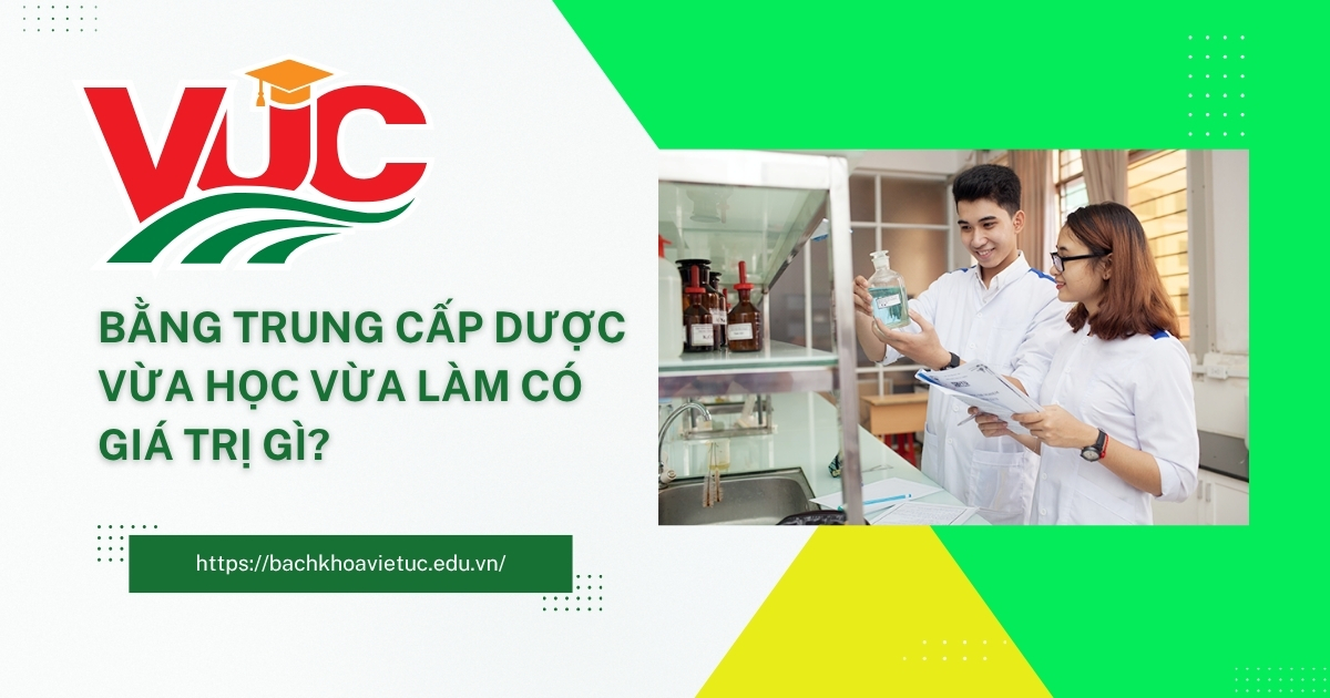 bằng Trung cấp Dươc vừa học vừa làm có giá trị gì?