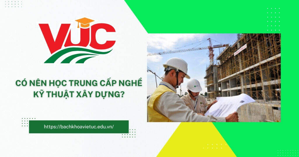 Học Trung cấp nghề kỹ thuật xây dựng