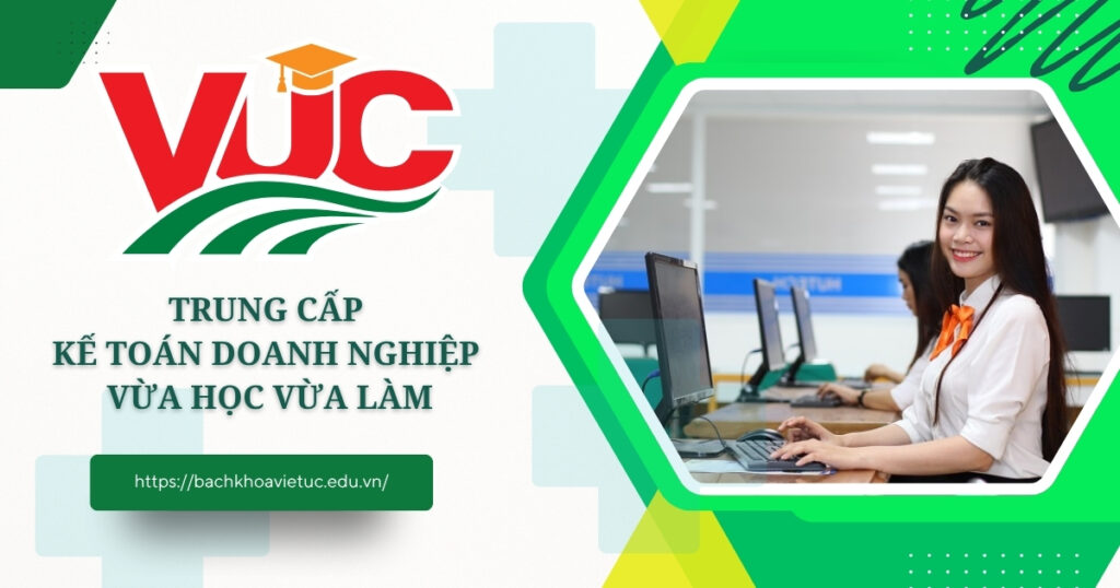 Trung cấp Kế toán doanh nghiệp vừa học vừa làm