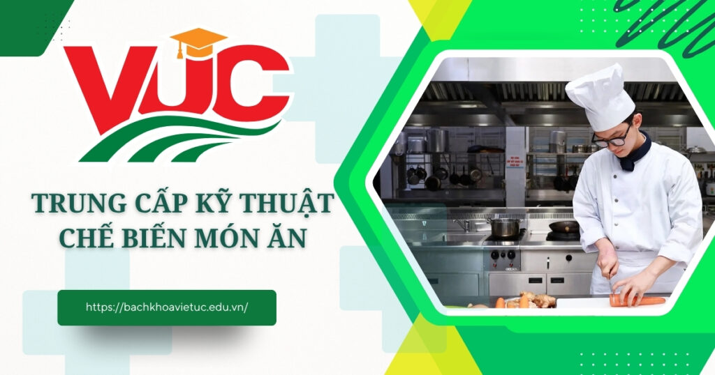 Học Trung cấp Kỹ thuật chế biến món ăn