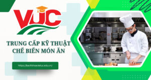 Học Trung cấp Kỹ thuật chế biến món ăn