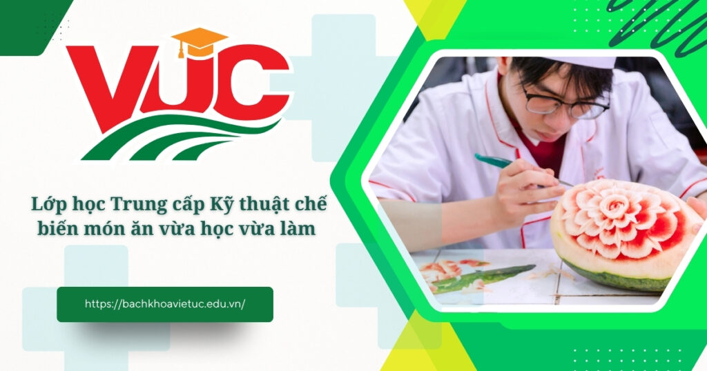 Trung cấp Kỹ thuật chế biến món ăn vừa học vừa làm