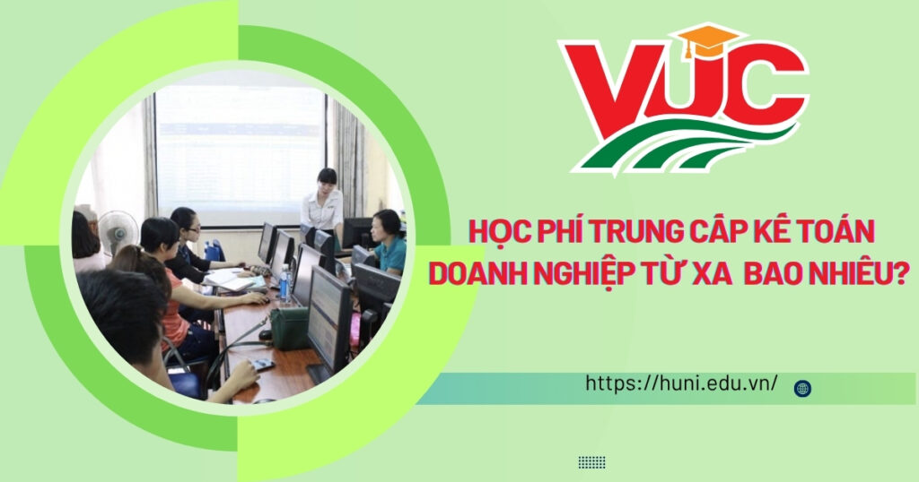Học phí Trung cấp Kế toán doanh nghiệp từ xa bao nhiêu?