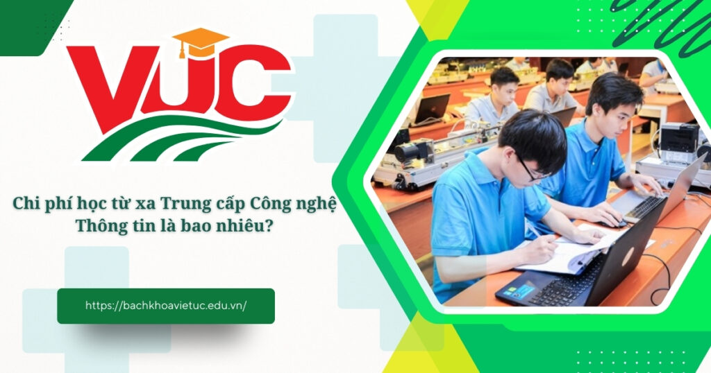 Chi phí học từ xa Trung cấp Công nghệ Thông tin là bao nhiêu? 4 Chi phí học từ xa trung cấp công nghệ thông tin