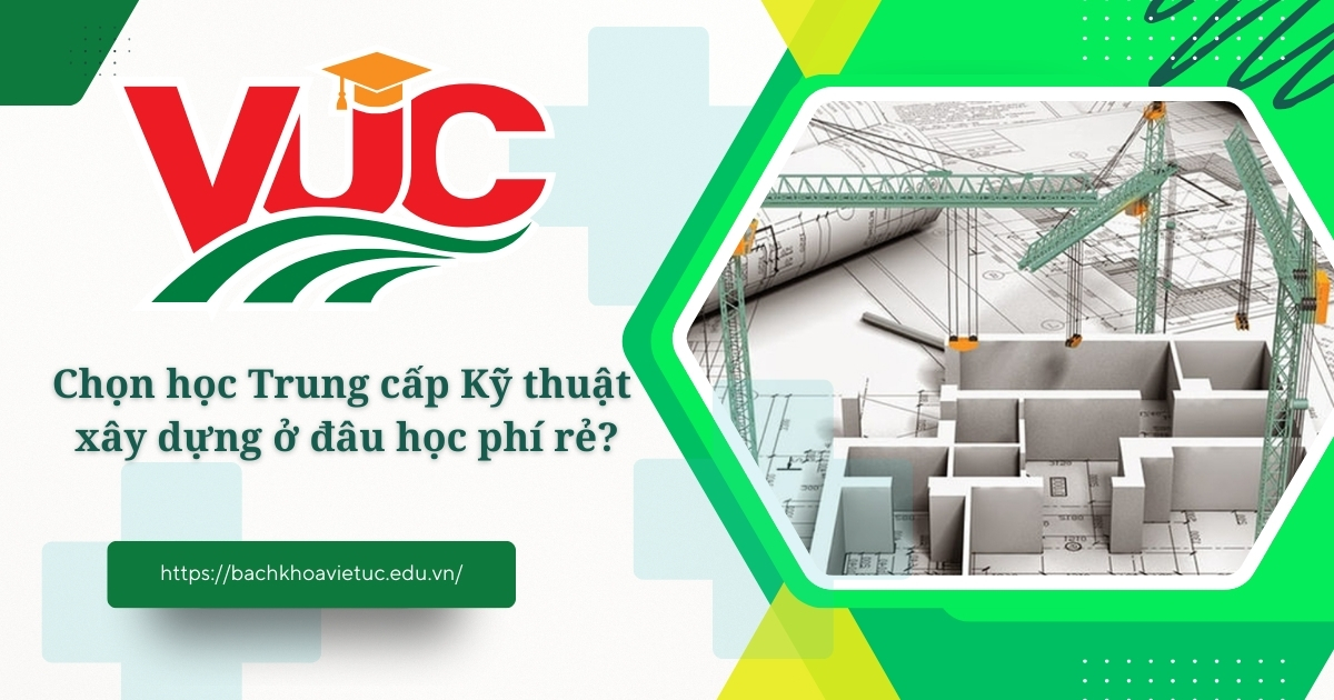 Chọn học Trung cấp Kỹ thuật xây dựng