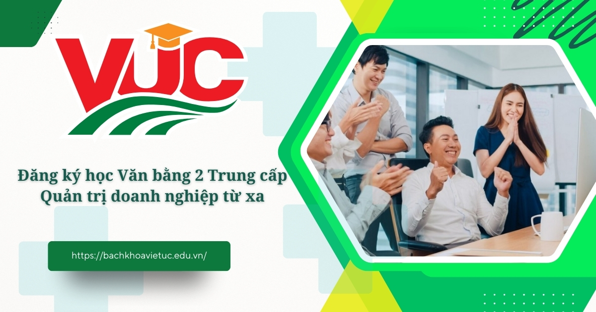 Văn bằng 2 Trung cấp Quản trị doanh nghiệp từ xa