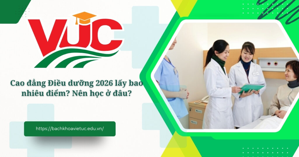 Cao đẳng Điều dưỡng 2026 lấy bao nhiêu điểm? Nên học ở đâu? 4 Cao đẳng Điều dưỡng