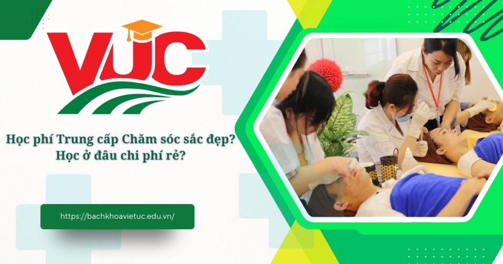 Học phí Trung cấp Chăm sóc sắc đẹp học ở đâu