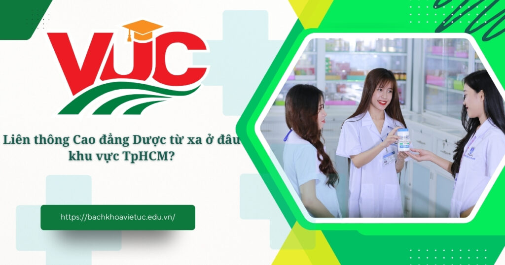 Liên thông Cao đẳng Dược từ xa ở đâu khu vực TpHCM? 4 Liên thông Cao đẳng Dược từ xa ở đâu khu vực tphcm