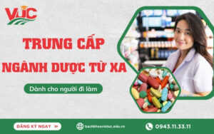 Đăng ký khóa học Trung cấp ngành Dược Từ xa dành cho người đi làm
