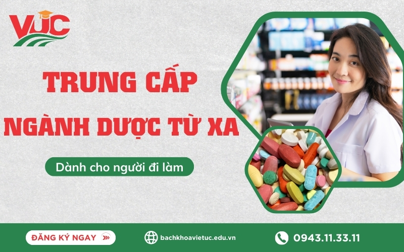 Đăng ký khóa học Trung cấp ngành Dược Từ xa dành cho người đi làm