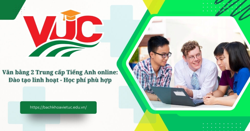 Văn bằng 2 Trung cấp Tiếng Anh online học phí phù hợp