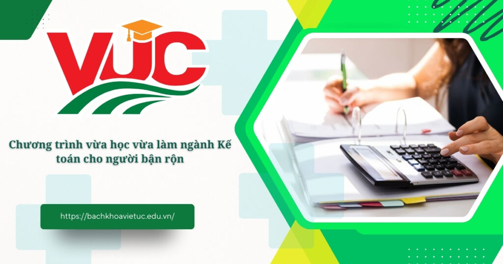 Chương trình vừa học vừa làm ngành Kế toán cho người bận rộn 4 Chương trình vừa học vừa làm ngành Kế toán cho người bận rộn