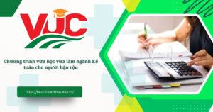 Chương trình vừa học vừa làm ngành Kế toán cho người bận rộn