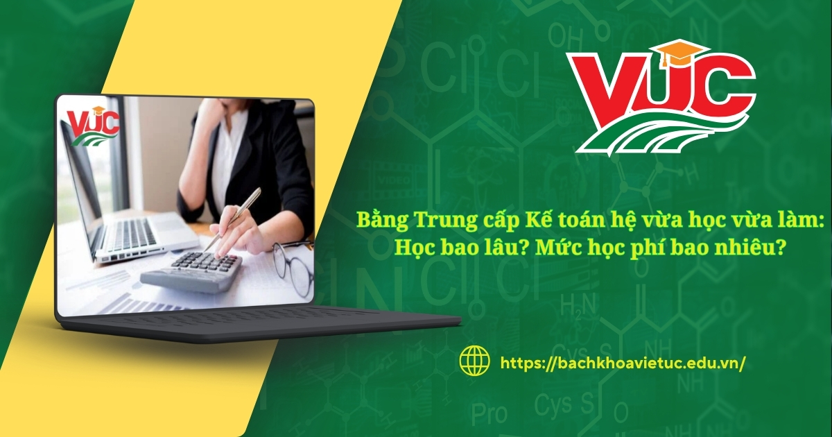 Bằng Trung cấp Kế toán vừa học vừa làm học bao lâu?