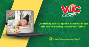 Các trường đào tạo ngành chăm sóc sắc đẹp vừa học vừa làm