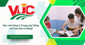 Học văn bằng 2 Trung cấp Tiếng anh bao lâu có bằng
