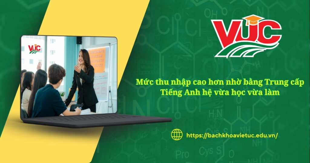 Mức thu nhập cao hơn nhờ bằng Trung cấp Tiếng Anh hệ vừa học vừa làm 4 Mức thu nhập cao hơn nhờ bằng Trung cấp Tiếng anh hệ vừa học vừa làm
