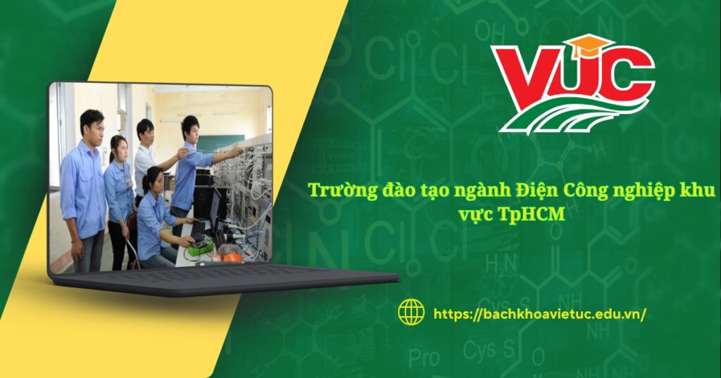 Trường đào tạo ngành Điện Công nghiệp khu vực TpHCM 4 Trường đào tạo ngành Điện Công nghiệp