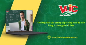Trường đào tạo Trung cấp Tiếng Anh hệ văn bằng 2