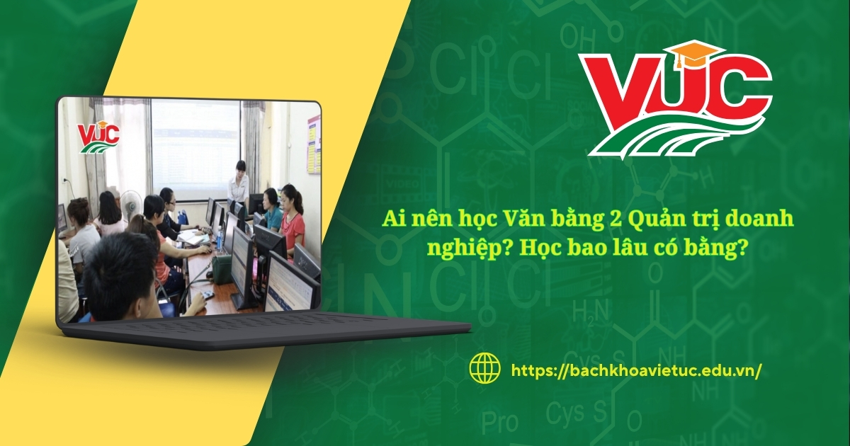 Ai nên học văn bằng 2 Quản trị doanh nghiệp học bao lâu có bằng