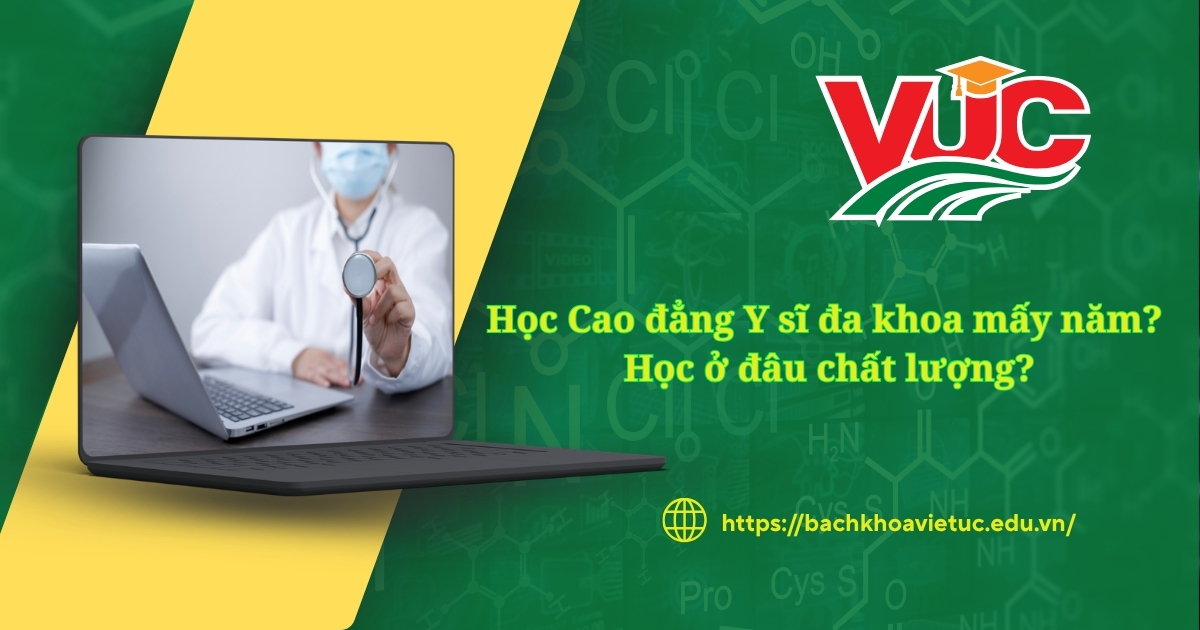 Học Cao đẳng Y sĩ đa khoa mấy năm học ở đâu chất lượng