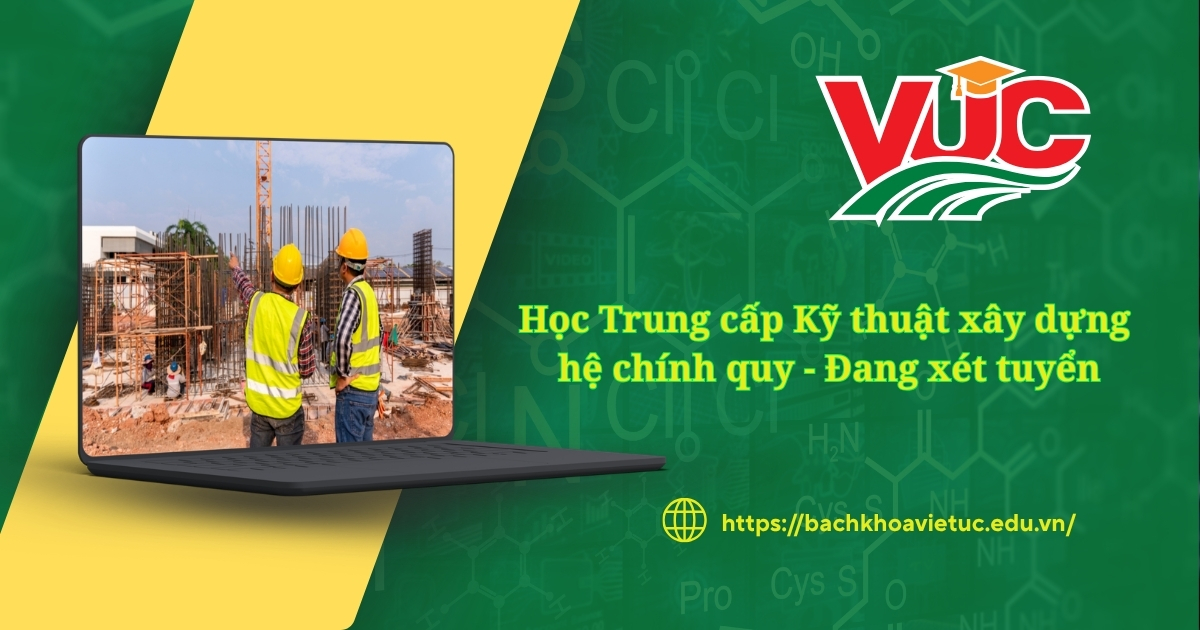 Học Trung cấp Kỹ thuật xây dựng hệ chính quy
