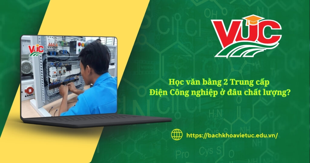 Học văn bằng 2 Trung cấp Điện Công nghiệp ở đâu chất lượng? 4 Học văn bằng 2 Trung cấp Điện Công nghiệp ở đâu chất lượng