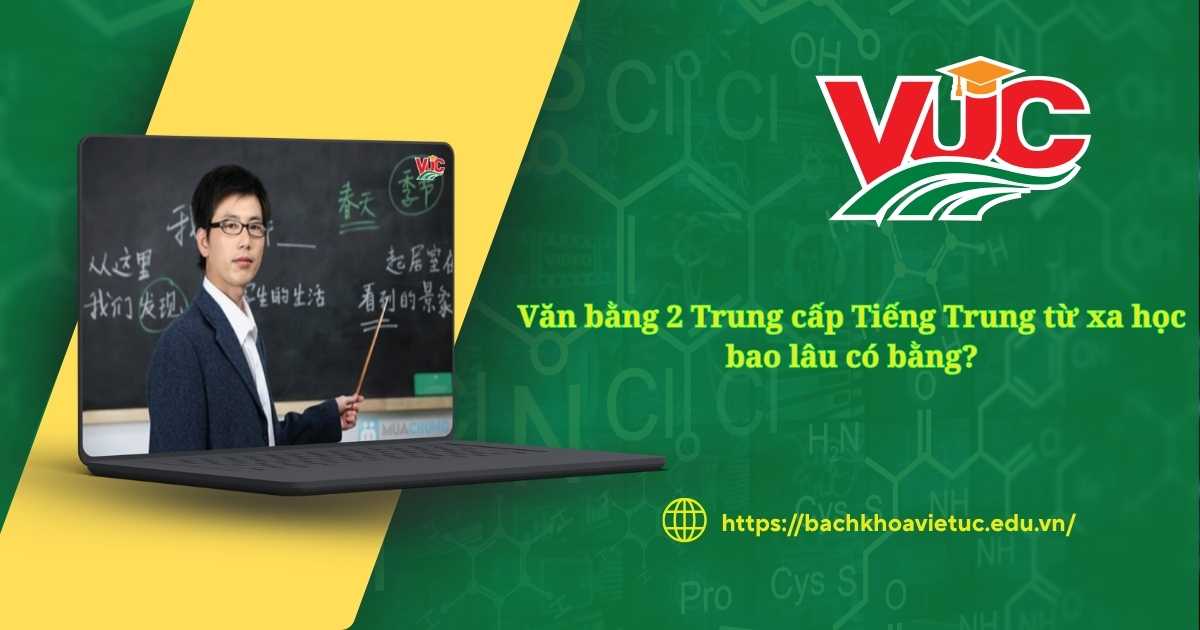 Văn bằng 2 Trung cấp Tiếng Trung từ xa học bao lâu có bằng? 7 Văn bằng 2 Trung cấp Tiếng Trung từ xa