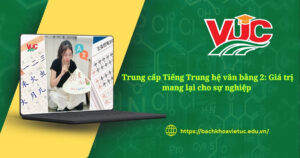 Trung cấp Tiếng Trung hệ văn bằng 2 giá trị mang lại cơ hội
