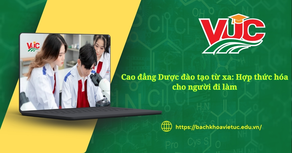 Cao đẳng Dược đào tạo từ xa: Hợp thức hóa cho người đi làm 7 Cao đẳng Dược đào tạo từ xa hợp thức hóa cho người đi làm
