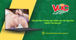 Chi phí học Trung cấp Chăm sóc sắc đẹp bao nhiêu? Ra làm gì?