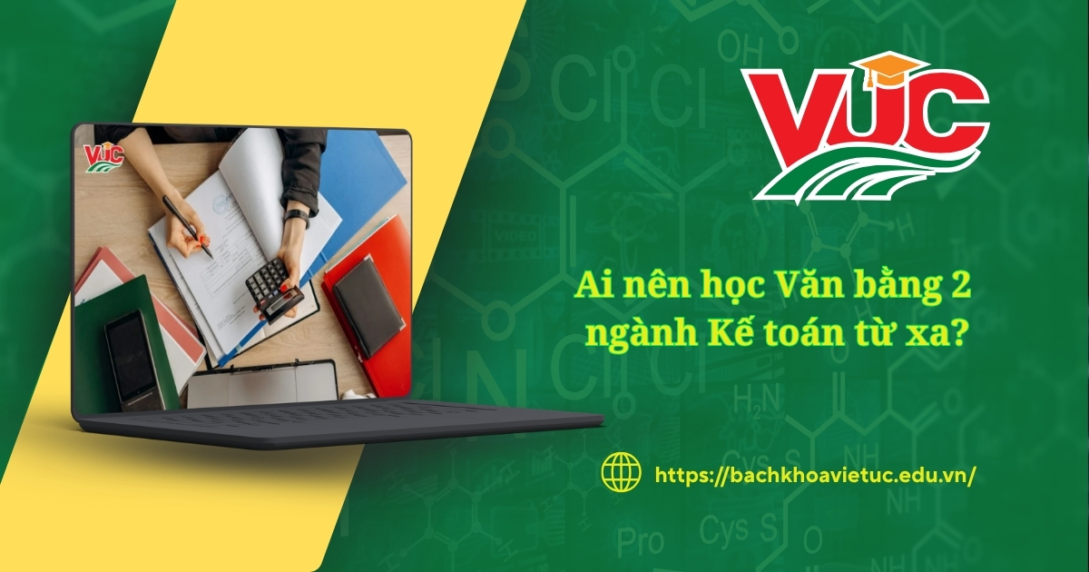 Ai nên học Văn bằng 2 ngành Kế toán từ xa?