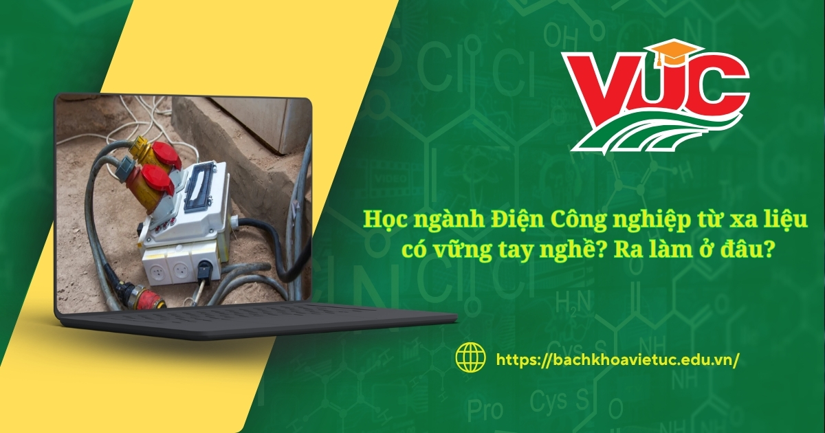 Học ngành Điện Công nghiệp từ xa liệu có vững tay nghề? Ra làm ở đâu?