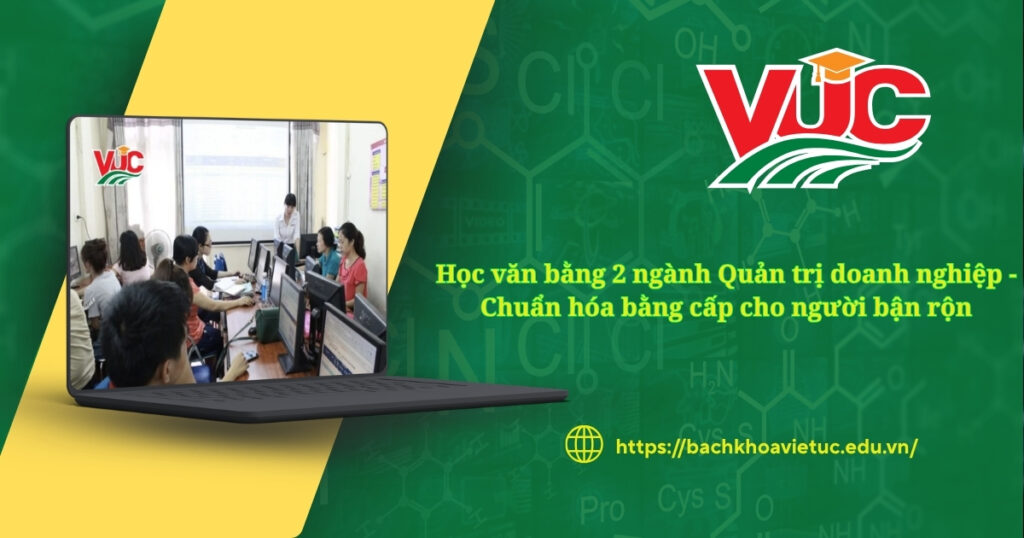 Học văn bằng 2 ngành Quản trị doanh nghiệp chuẩn hóa bằng cấp cho người bận rộn