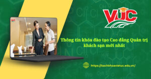 Thông tin khóa đào tạo Cao đẳng Quản trị khách sạn mới nhất