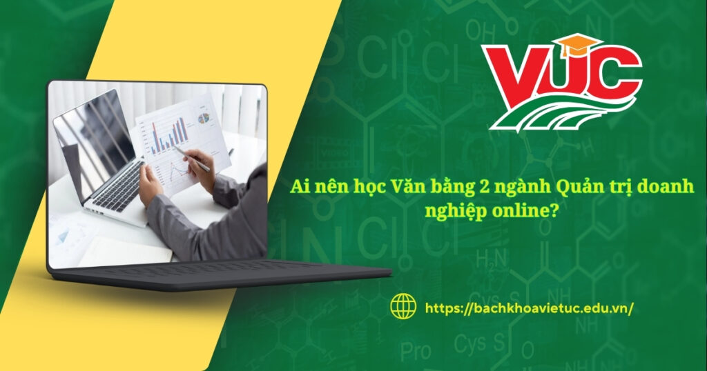 Ai nên học Văn bằng 2 ngành Quản trị doanh nghiệp online? 4 Ai nên học Văn bằng 2 ngành Quản trị doanh nghiệp online?