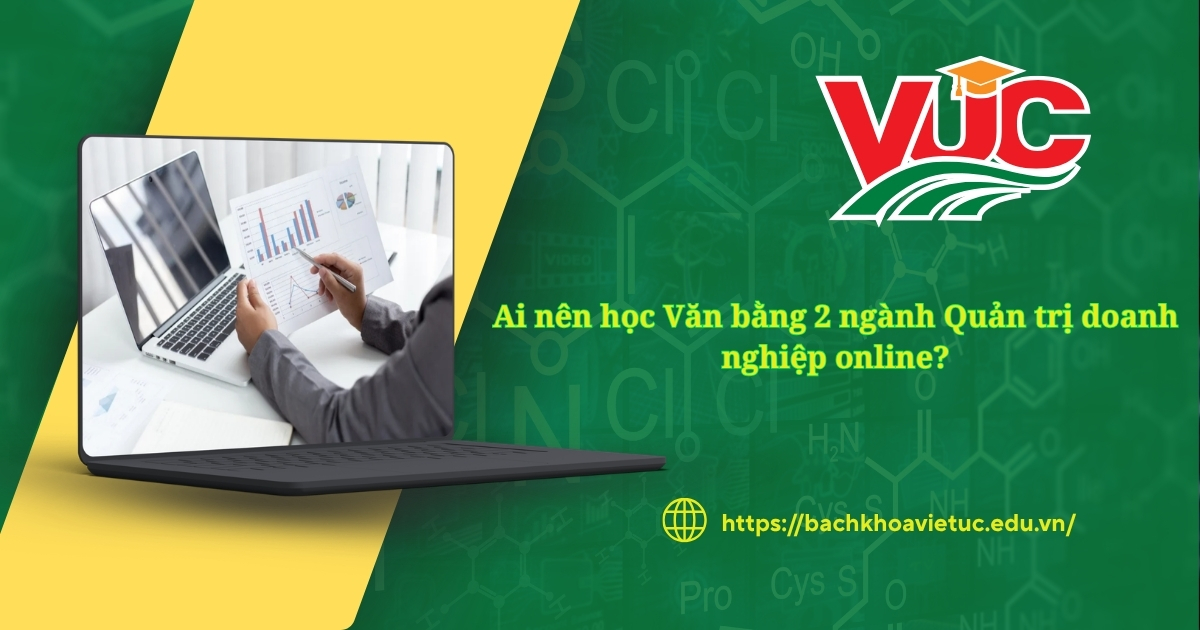 Ai nên học Văn bằng 2 ngành Quản trị doanh nghiệp online? 7 Ai nên học Văn bằng 2 ngành Quản trị doanh nghiệp online?