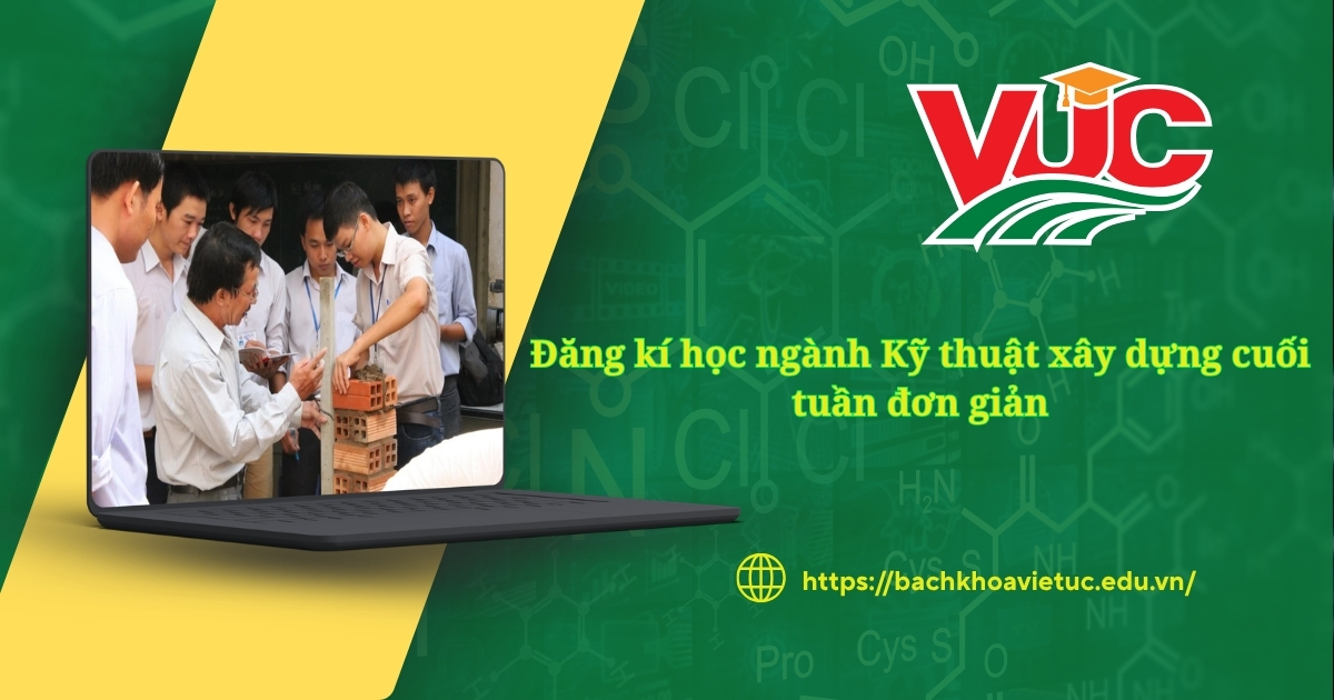 Đăng ký học ngành Kỹ thuật xây dựng cuối tuần đơn giản 7 Đăng ký học ngành Kỹ thuật xây dựng cuối tuần đơn giản